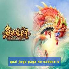 qual jogo paga no cadastro